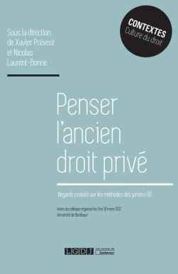 [EBOOK] Penser l'ancien droit privé - Nicolas Laurent-Bonne - Xavier Prévost | Lgdj.fr