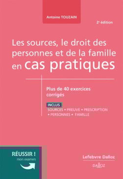 Les sources, le droit des personnes et de la famille en cas pratiques