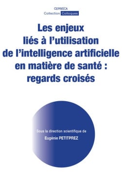 Les enjeux liés à l’utilisation de l’intelligence artificielle en matière de santé : regards croisés