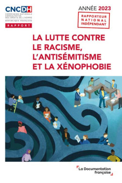 La lutte contre le racisme, l'antisémitisme et la xénophobie : rapport année 2023