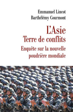 L'Asie, terre de conflits - Barthélémy Courmont - Emmanuel Lincot | Lgdj.fr