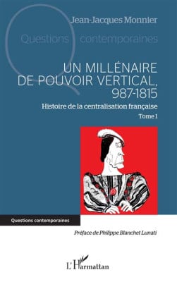 Un millénaire de pouvoir vertical : 987-1815