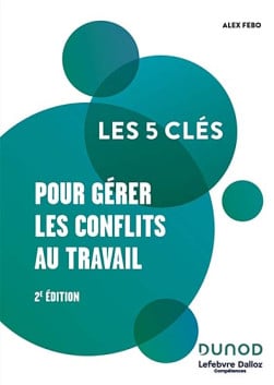 Les 5 clés pour gérer les conflits au travail