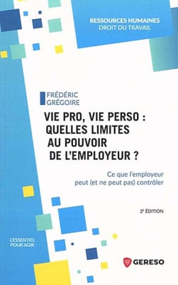 Vie pro, vie perso : quelles limites au pouvoir de l'employeur ?
