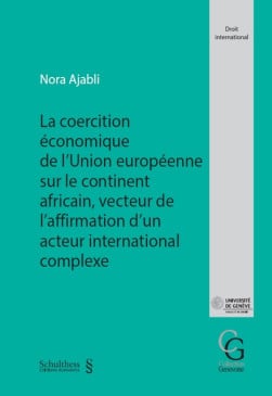 La coercition économique de l'union européenne sur le continent africain vecteur de l'affirmation d'un acteur international…