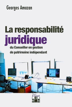 La responsabilité juridique du conseiller en gestion de patrimoine indépendant