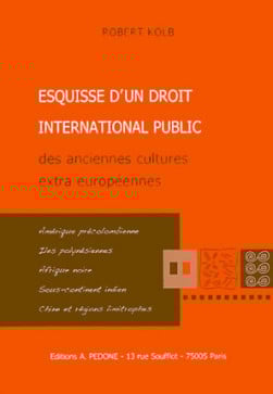 Esquisse d'un droit international public des anciennes cultures extra européennes - Robert Kolb | Lgdj.fr