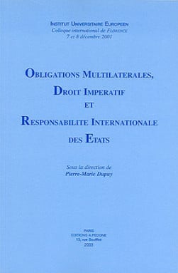 Obligations multilatérales, droit impératif et réponsabilité internationale des Etats - Pierre-Marie Dupuy | Lgdj.fr