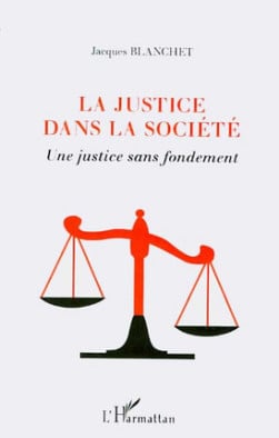 La justice dans la société - Jacques Blanchet | Lgdj.fr