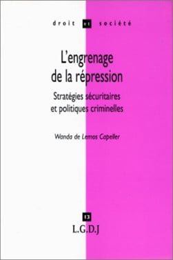 L'engrenage de la répression. Stratégies sécuritaires et politiques criminelles -  de Lemos Capeller | Lgdj.fr