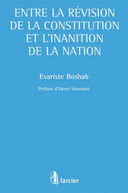 Entre la Révision de la Constitution et l'inanition de la Nation - Evariste Boshab | Lgdj.fr