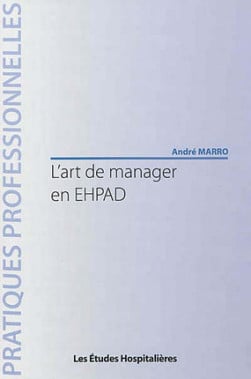 L'art de manager en EHPAD - André Marro | Lgdj.fr