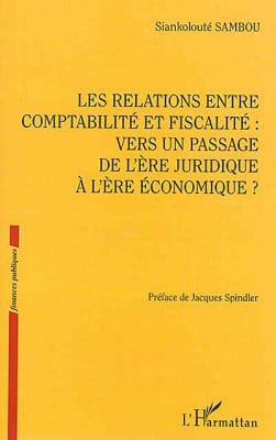 Les relations entre comptabilité et fiscalité : vers un passage de l'ère juridique à l'ère économique ? | Lgdj.fr