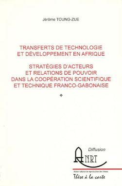 Transferts de technologie et développement en Afrique - Stratégies d'acteurs et relations de pouvoir dans la coopération…