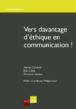 Vers davantage d'éthique en communication ! - Andrea Catellani - Eric Cobut - Christine Donjean | Lgdj.fr