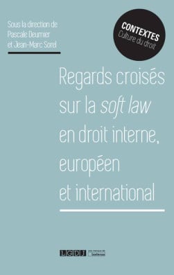 Regards croisés sur la soft law en droit interne européen et international