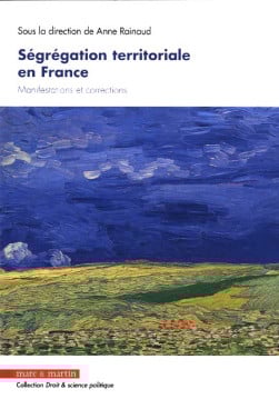 Ségrégation territoriale en France - Anne Rainaud | Lgdj.fr