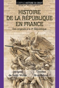 Histoire de la République en France - Thomas Branthôme - Jacques De Saint-Victor | Lgdj.fr