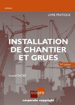 Installation de chantier et grues. Livre pratique - Lionel Sacré - 2e édition | Lgdj.fr