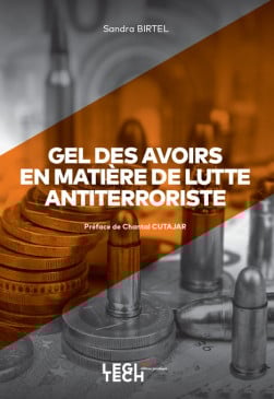 Gel des avoirs en matière de lutte antiterroriste - Sandra Birtel | Lgdj.fr