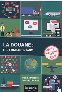 La douane : les fondamentaux - Bettina Descours - Pascale Di Felice | Lgdj.fr
