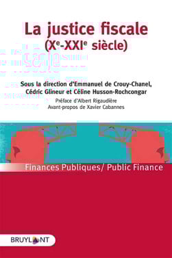 La justice fiscale (Xe-XXIe siècle) - Emmanuel De Crouy-Chanel - Cédric Glineur - Céline Husson-Rochcongar | Lgdj.fr