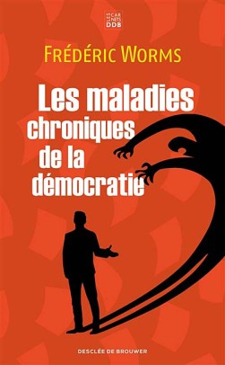 Les malaldies chroniques de la démocratie - Frédéric Worms | Lgdj.fr