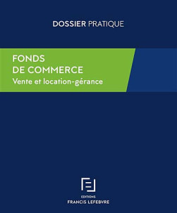 Fonds de commerce -  Rédaction des Editions Francis Lefebvre - 6e édition | Lgdj.fr