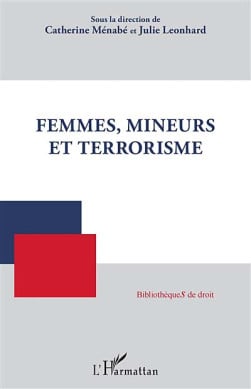Femmes, mineurs et terrorisme - Julie Leonhard - Catherine Ménabé | Lgdj.fr