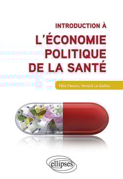 Introduction à l'économie politique de la santé - Félix Faucon - Yannick Le Guillou | Lgdj.fr