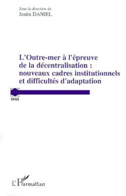 L'outre-mer à l'épreuve de la décentralisation : nouveaux cadres institutionnels et difficultés d'adaptation