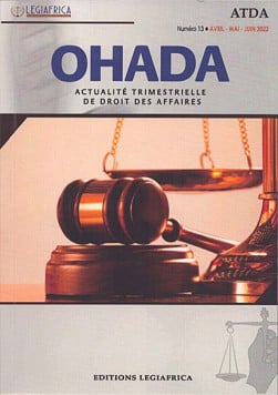 OHADA, actualité trimestrielle de droit des affaires, avril-juin 2022 N°13