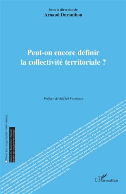 Peut-on encore définir la collectivité territoriale ? - Arnaud Duranthon | Lgdj.fr
